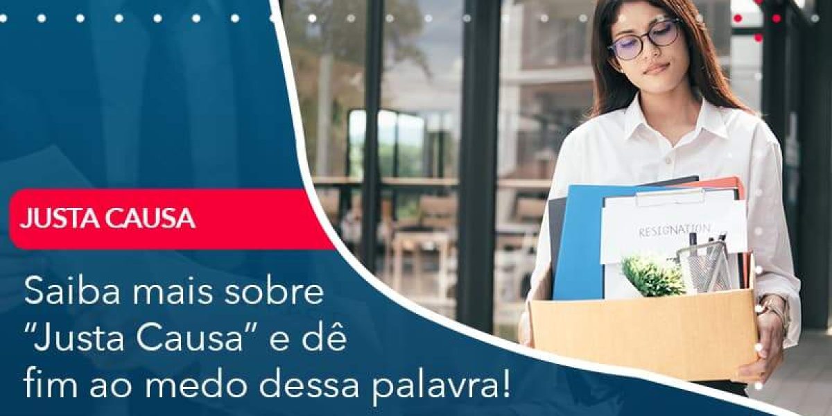 Saiba Mais Sobre Justa Causa E De Fim Ao Medo Dessa Palavra Organização Contábil Lawini - Contabilidade em São Paulo -SP | Synergy Contabilidade Inteligente
