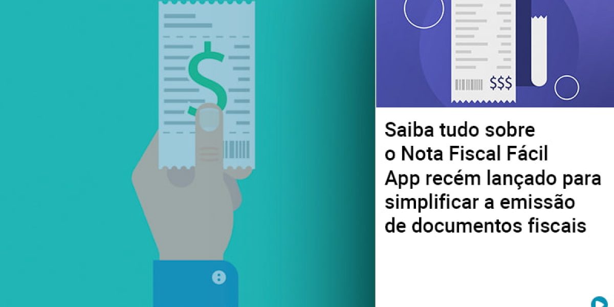 saiba-tudo-sobre-nota-fiscal-facil-app-recem-lancado-para-simplificar-a-emissao-de-documentos-fiscais
