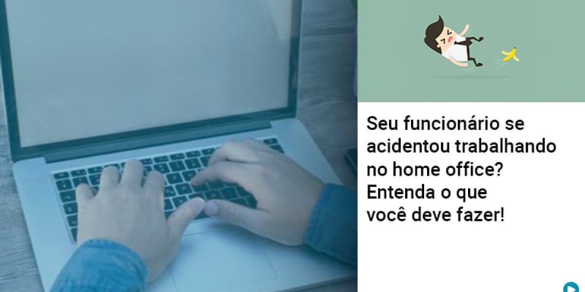 seu-funcionario-se-acidentou-trabalhando-no-home-office-entenda-o-que-voce-pode-fazer