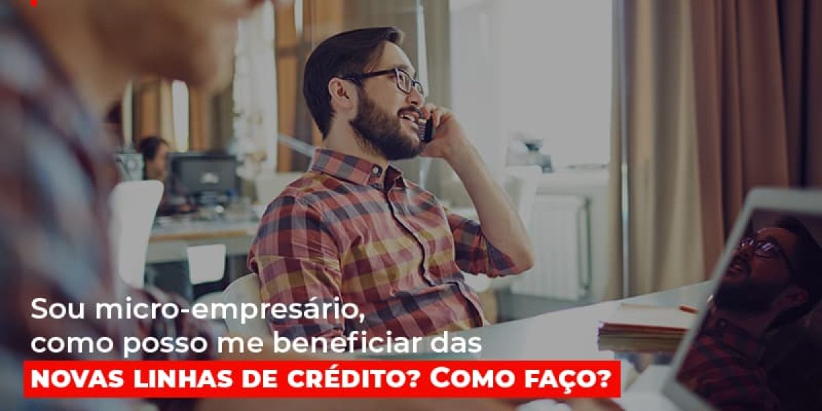 Sou Micro Empresario Com Posso Me Beneficiar Das Novas Linas De Credito Notícias E Artigos Contábeis - Contabilidade em São Paulo -SP | Synergy Contabilidade Inteligente