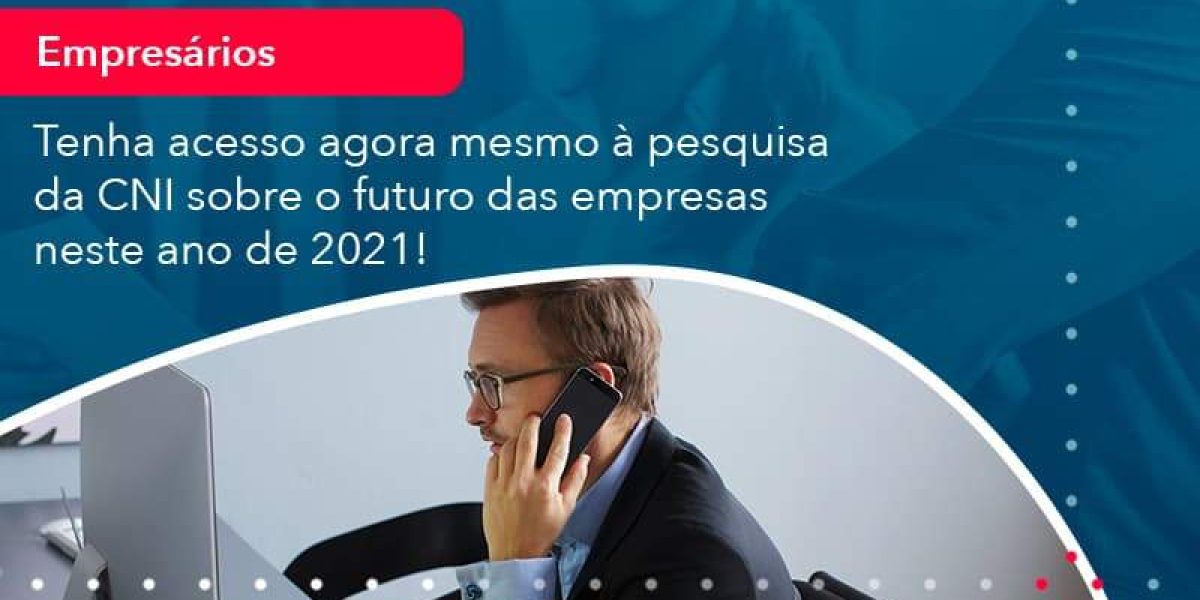 Tenha Acesso Agora Mesmo A Pesquisa Da Cni Sobre O Futuro Das Empresas Neste Ano De 2021 1 Organização Contábil Lawini - Contabilidade em São Paulo -SP | Synergy Contabilidade Inteligente